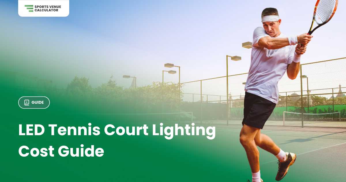 LED tennis court Lighting cost Guide
