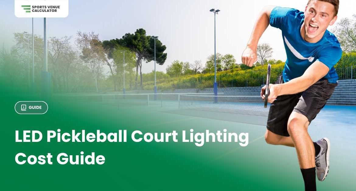 LED pickleball court Lighting cost Guide