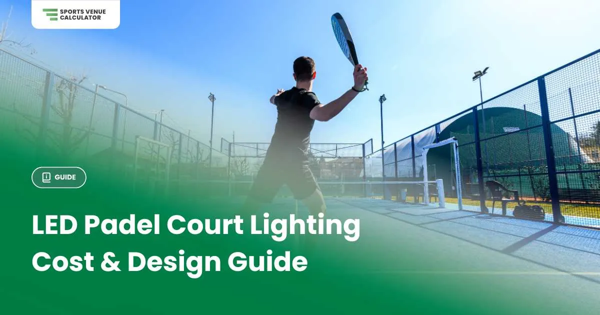 LED padel court Lighting cost and design Guide
